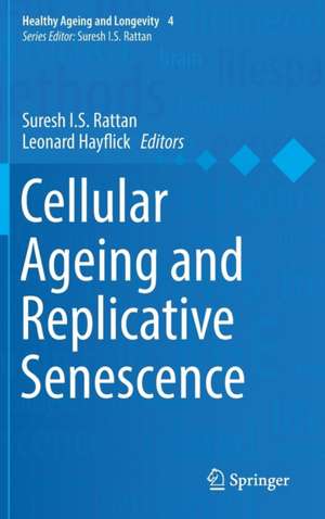 Cellular Ageing and Replicative Senescence de Suresh I.S. Rattan