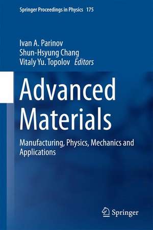 Advanced Materials: Manufacturing, Physics, Mechanics and Applications de Ivan A. Parinov