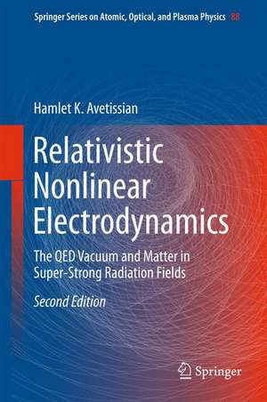 Relativistic Nonlinear Electrodynamics: The QED Vacuum and Matter in Super-Strong Radiation Fields de Hamlet Karo Avetissian