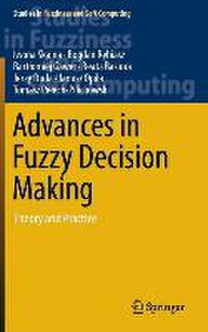 Advances in Fuzzy Decision Making: Theory and Practice de Iwona Skalna