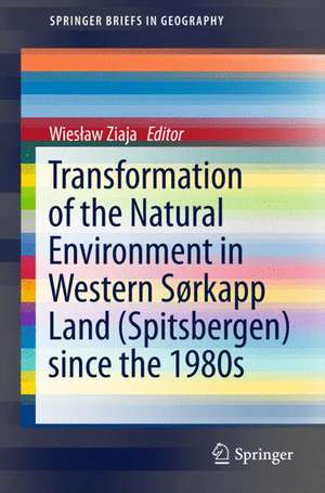 Transformation of the natural environment in Western Sørkapp Land (Spitsbergen) since the 1980s de Wiesław Ziaja