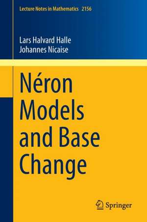 Néron Models and Base Change de Lars Halvard Halle