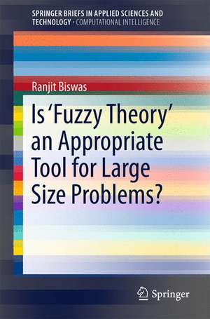 Is ‘Fuzzy Theory’ an Appropriate Tool for Large Size Problems? de Ranjit Biswas