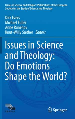 Issues in Science and Theology: Do Emotions Shape the World? de Dirk Evers