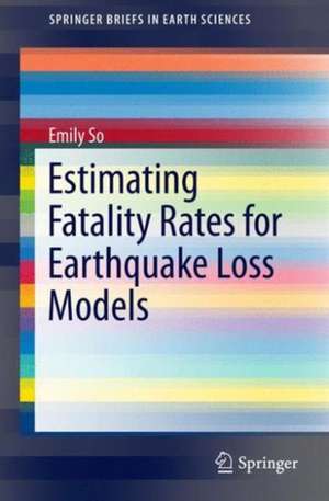 Estimating Fatality Rates for Earthquake Loss Models de Emily So