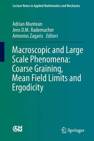 Macroscopic and Large Scale Phenomena: Coarse Graining, Mean Field Limits and Ergodicity de Adrian Muntean