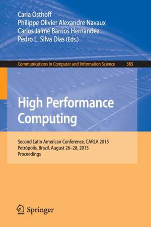 High Performance Computing: Second Latin American Conference, CARLA 2015, Petrópolis, Brazil, August 26-28, 2015, Proceedings de Carla Osthoff