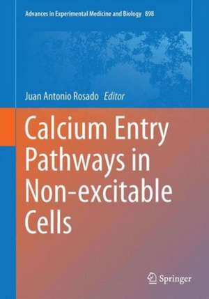 Calcium Entry Pathways in Non-excitable Cells de Juan A. Rosado