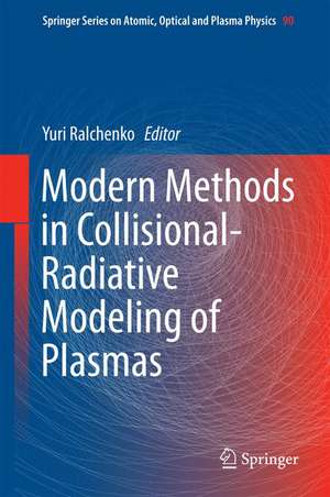 Modern Methods in Collisional-Radiative Modeling of Plasmas de Yuri Ralchenko