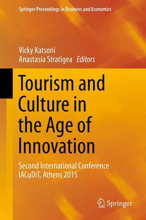 Tourism and Culture in the Age of Innovation: Second International Conference IACuDiT, Athens 2015 de Vicky Katsoni