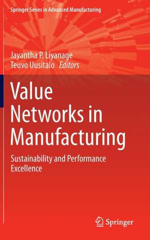 Value Networks in Manufacturing: Sustainability and Performance Excellence de Jayantha P Liyanage