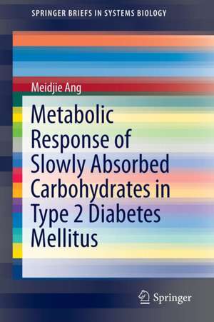 Metabolic Response of Slowly Absorbed Carbohydrates in Type 2 Diabetes Mellitus de Meidjie Ang