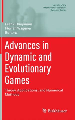 Advances in Dynamic and Evolutionary Games: Theory, Applications, and Numerical Methods de Frank Thuijsman