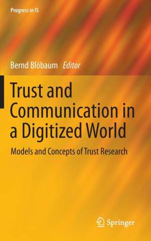 Trust and Communication in a Digitized World: Models and Concepts of Trust Research de Bernd Blöbaum