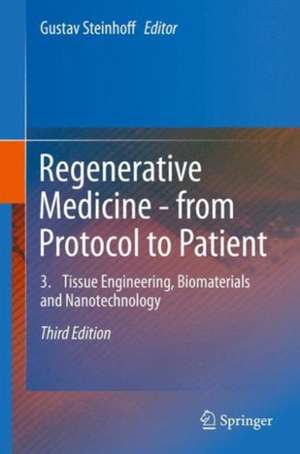 Regenerative Medicine - from Protocol to Patient: 3. Tissue Engineering, Biomaterials and Nanotechnology de Gustav Steinhoff