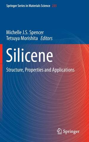 Silicene: Structure, Properties and Applications de Michelle Spencer