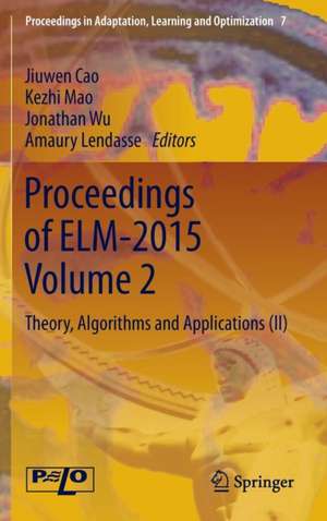 Proceedings of ELM-2015 Volume 2: Theory, Algorithms and Applications (II) de Jiuwen Cao