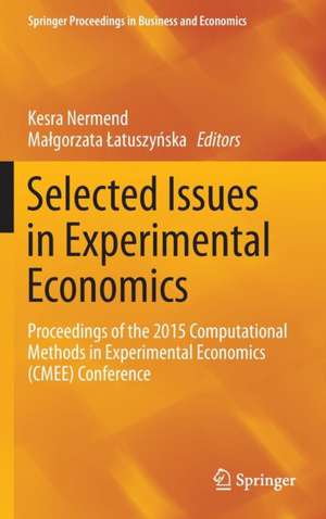 Selected Issues in Experimental Economics: Proceedings of the 2015 Computational Methods in Experimental Economics (CMEE) Conference de Kesra Nermend