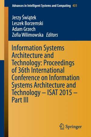 Information Systems Architecture and Technology: Proceedings of 36th International Conference on Information Systems Architecture and Technology – ISAT 2015 – Part III de Jerzy Świątek