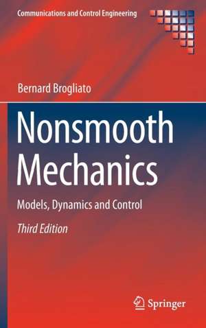 Nonsmooth Mechanics: Models, Dynamics and Control de Bernard Brogliato