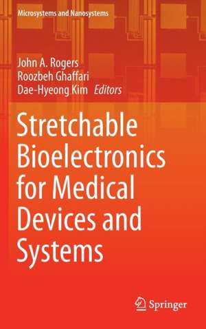 Stretchable Bioelectronics for Medical Devices and Systems de John A. Rogers