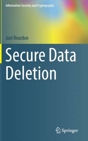 Secure Data Deletion de Joel Reardon