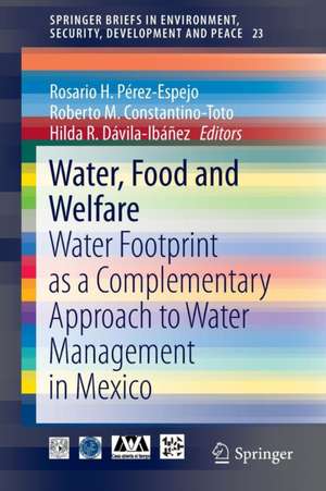 Water, Food and Welfare: Water Footprint as a Complementary Approach to Water Management in Mexico de Rosario H. Perez-Espejo