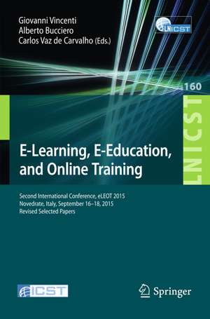 E-Learning, E-Education, and Online Training: Second International Conference, eLEOT 2015, Novedrate, Italy, September 16-18, 2015, Revised Selected Papers de Giovanni Vincenti
