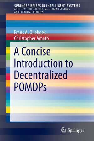 A Concise Introduction to Decentralized POMDPs de Frans A. Oliehoek