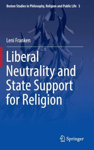 Liberal Neutrality and State Support for Religion de Leni Franken