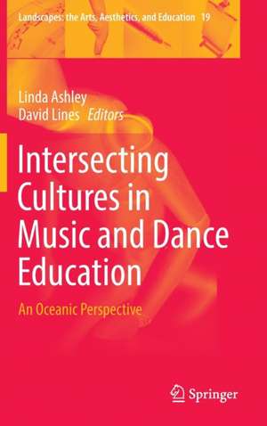 Intersecting Cultures in Music and Dance Education: An Oceanic Perspective de Linda Ashley