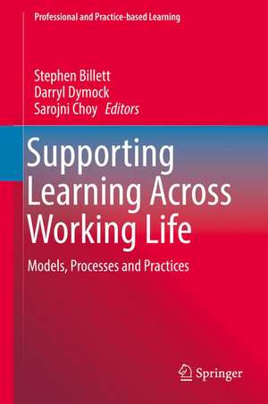 Supporting Learning Across Working Life: Models, Processes and Practices de Stephen Billett