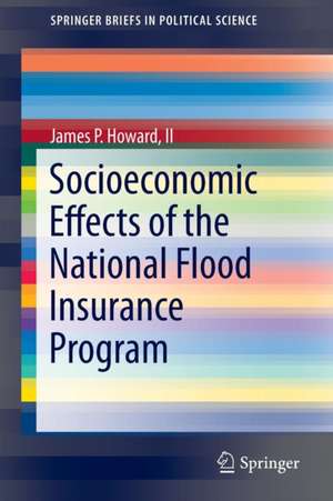 Socioeconomic Effects of the National Flood Insurance Program de James P. Howard, II