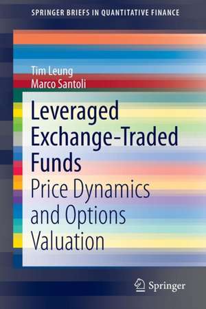 Leveraged Exchange-Traded Funds: Price Dynamics and Options Valuation de Tim Leung