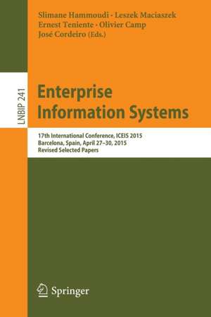 Enterprise Information Systems: 17th International Conference, ICEIS 2015, Barcelona, Spain, April 27-30, 2015, Revised Selected Papers de Slimane Hammoudi