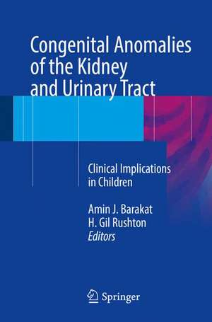 Congenital Anomalies of the Kidney and Urinary Tract: Clinical Implications in Children de Amin J. Barakat