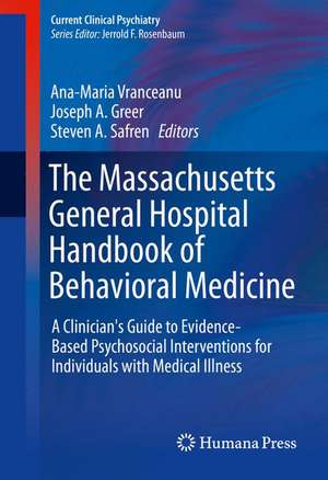 The Massachusetts General Hospital Handbook of Behavioral Medicine: A Clinician's Guide to Evidence-based Psychosocial Interventions for Individuals with Medical Illness de Ana-Maria Vranceanu