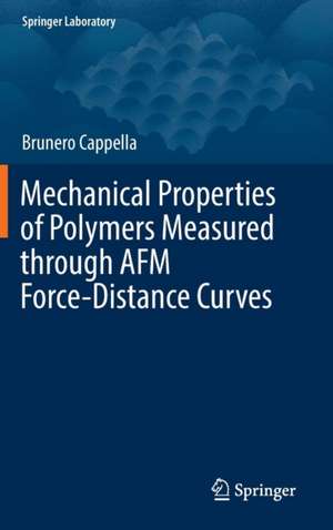 Mechanical Properties of Polymers Measured through AFM Force-Distance Curves de Brunero Cappella