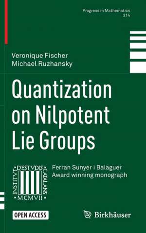 Quantization on Nilpotent Lie Groups de Veronique Fischer