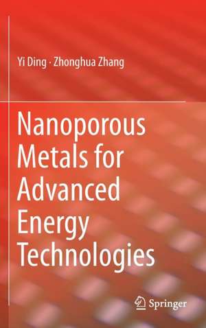 Nanoporous Metals for Advanced Energy Technologies de Yi Ding