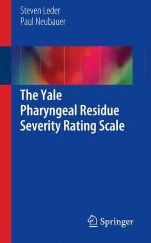 The Yale Pharyngeal Residue Severity Rating Scale de Steven B. Leder