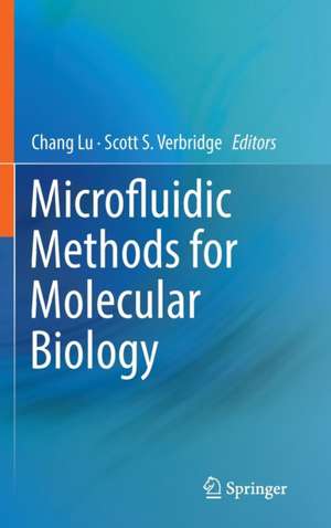 Microfluidic Methods for Molecular Biology de Chang Lu