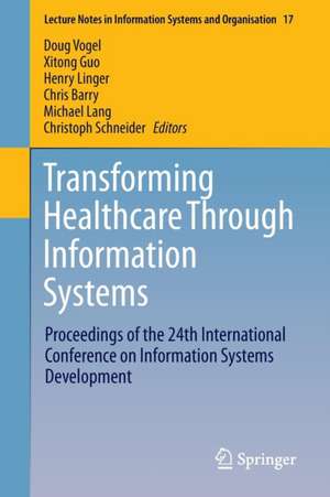 Transforming Healthcare Through Information Systems: Proceedings of the 24th International Conference on Information Systems Development de Doug Vogel