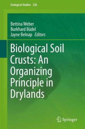 Biological Soil Crusts: An Organizing Principle in Drylands de Bettina Weber