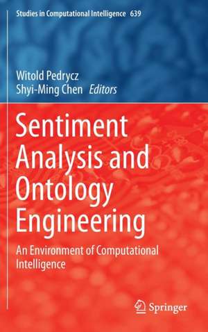 Sentiment Analysis and Ontology Engineering: An Environment of Computational Intelligence de Witold Pedrycz