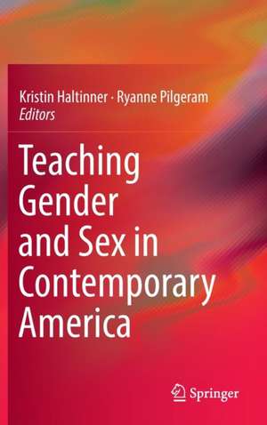 Teaching Gender and Sex in Contemporary America de Kristin Haltinner