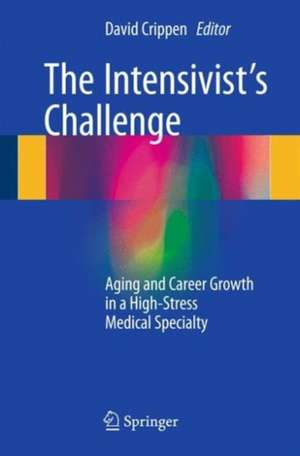 The Intensivist's Challenge: Aging and Career Growth in a High-Stress Medical Specialty de David Crippen