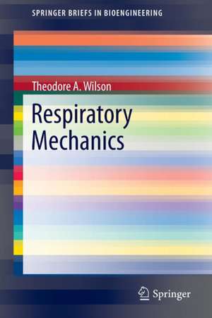 Respiratory Mechanics de Theodore A. Wilson