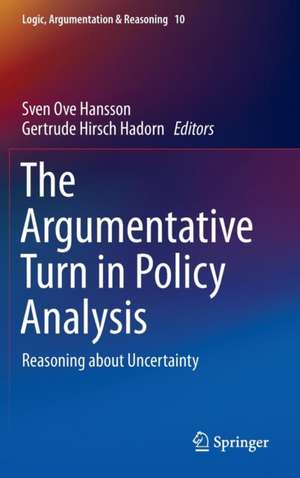 The Argumentative Turn in Policy Analysis: Reasoning about Uncertainty de Sven Ove Hansson