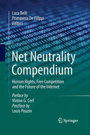 Net Neutrality Compendium: Human Rights, Free Competition and the Future of the Internet de Luca Belli